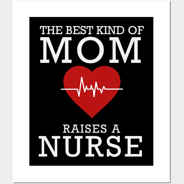 The Best Kind Of Mom Raises A Nurse Wall Art by DragonTees